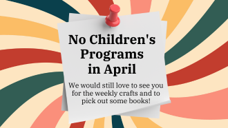 No Children's Programs in April