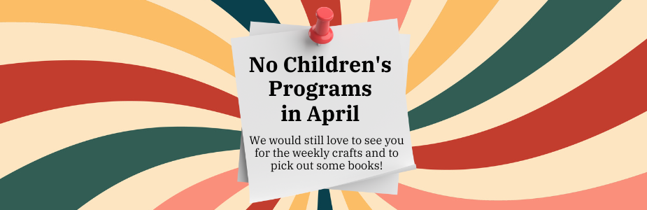 No Children's Programs in April